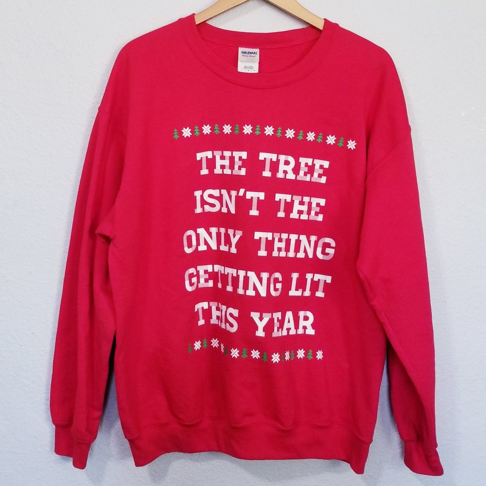 Gildan Tree Isnt The Only Thing Getting Lit This Year Christmas Sweater Size L